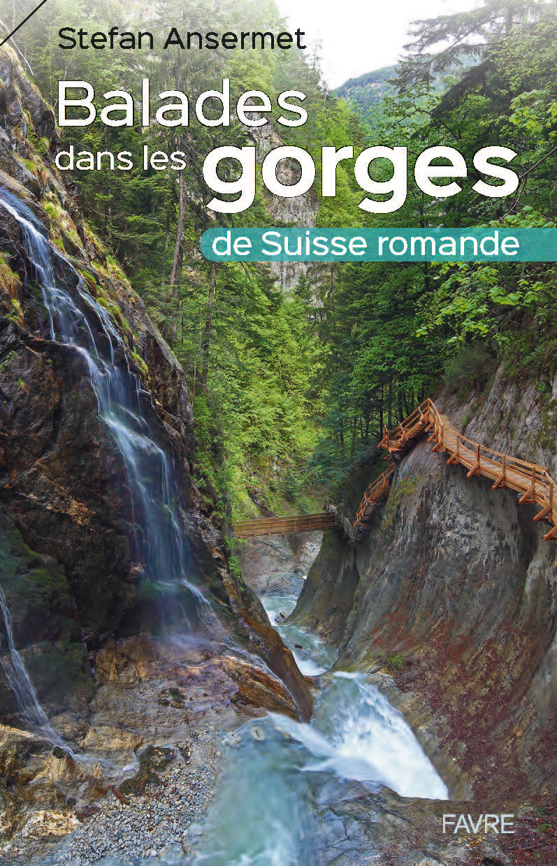 Balades Dans Les Gorges De Suisse Romande Editions Favre